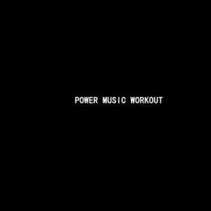 Power Music Workout资料,Power Music Workout最新歌曲,Power Music WorkoutMV视频,Power Music Workout音乐专辑,Power Music Workout好听的歌